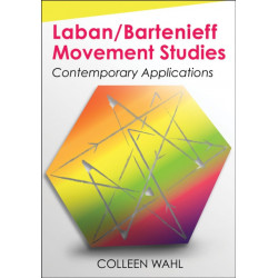 Laban/Bartenieff Movement Studies: Contemporary Applications