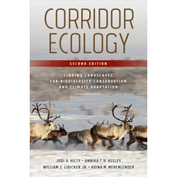Corridor Ecology, Second Edition: Linking Landscapes for Biodiversity Conservation and Climate Adaptation