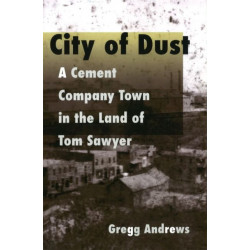 City of Dust: A Cement Company Town in the Land of Tom Sawyer