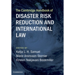 The Cambridge Handbook of Disaster Risk Reduction and International Law
