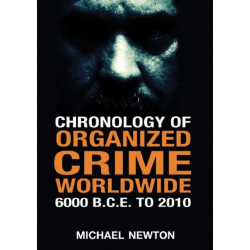 Chronology of Organized Crime Worldwide, 6000 B.C.E. to 2010