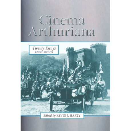 Cinema Arthuriana: Twenty Essays, rev. ed.