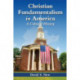 Christian Fundamentalism in America: A Cultural History