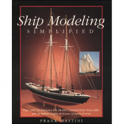 Ship Modeling Simplified: Tips and Techniques for Model Construction from Kits