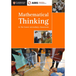 AIMSSEC Maths Teacher Support Series Mathematical Thinking in the Lower Secondary Classroom