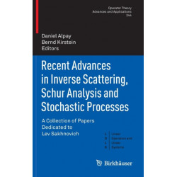 Recent Advances in Inverse Scattering, Schur Analysis and Stochastic Processes: A Collection of Papers Dedicated to Lev Sakhnovich