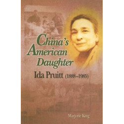 China's American Daughter: Ida Pruitt (1888-1985)