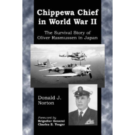 Chippewa Chief in World War II: The Survival Story of Oliver Rasmussen in Japan