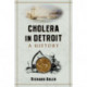 Cholera in Detroit: A History