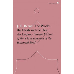 The World, the Flesh and the Devil: An Enquiry into the Future of the Three Enemies of the Rational Soul