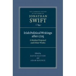 Irish Political Writings after 1725: A Modest Proposal and Other Works