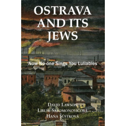 Ostrava and its Jews: 'Now No-One Sings You Lullabies'