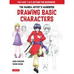 The Drawing Basic Manga Characters: The Complete Guide for Beginners (The Easy 1-2-3 Method for Beginners)