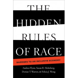 The Hidden Rules of Race: Barriers to an Inclusive Economy