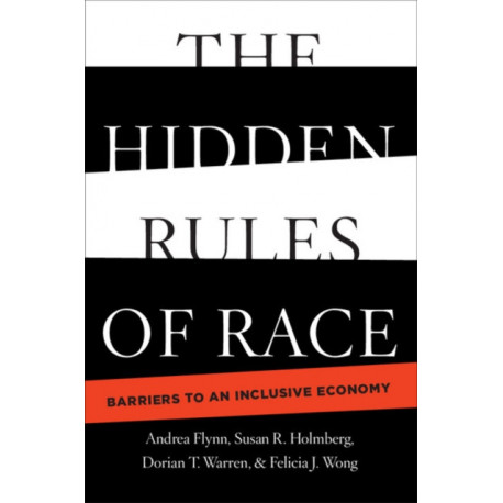 The Hidden Rules of Race: Barriers to an Inclusive Economy