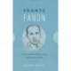 Frantz Fanon: Philosopher of the Barricades