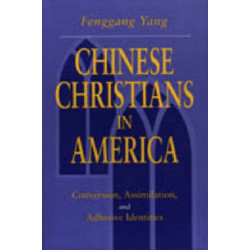 Chinese Christians in America: Conversion, Assimilation, and Adhesive Identities