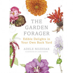 The Garden Forager: Edible Delights in your Own Back Yard