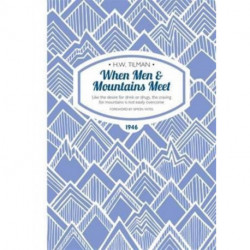 When Men & Mountains Meet Paperback: Like the desire for drink or drugs, the craving for mountains is not easily overcome
