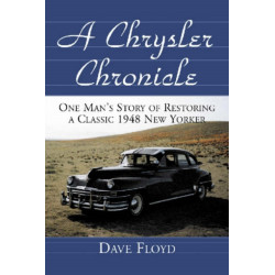A Chrysler Chronicle: One Man's Story of Restoring a Classic 1948 New Yorker