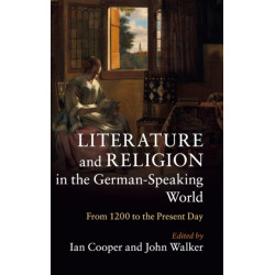 Literature and Religion in the German-Speaking World: From 1200 to the Present Day