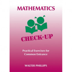 Mathematics Check-Up - Practical Exercises for Common Entrance