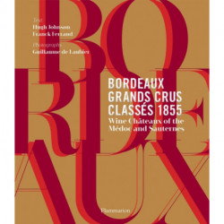Bordeaux Grands Crus Classes 1855: Wine Chateau of the Medoc and Sauternes