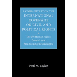 A Commentary on the International Covenant on Civil and Political Rights: The UN Human Rights Committee's Monitoring of ICCPR Rights
