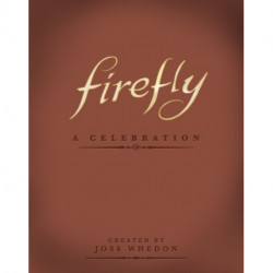 Firefly: A Celebration (Anniversary Edition): A Celebration