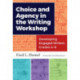Choice and Agency in the Writing Workshop: Developing Engaged Writers, Grades 4–6