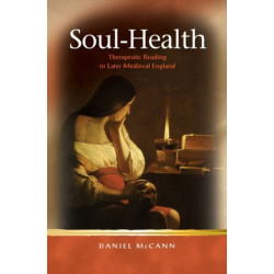 Soul-Health: Therapeutic Reading in Later Medieval England