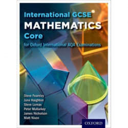 OxfordAQA International GCSE Mathematics Core (9260): Student Book