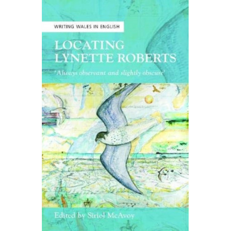 Locating Lynette Roberts: 'Always Observant and Slightly Obscure'