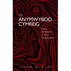 Yr Anymwybod Cymreig: Freud, Dirfodaeth a’r Seice Cenedlaethol