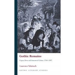Gothic Remains: Corpses, Terror and Anatomical Culture, 1764-1897