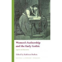 Women's Authorship and the Early Gothic: Legacies and Innovations