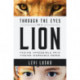 Through the Eyes of a Lion: Facing Impossible Pain, Finding Incredible Power