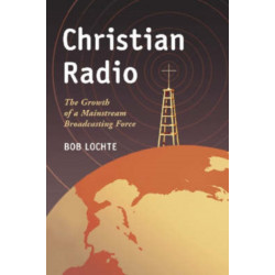Christian Radio: The Growth of a Mainstream Broadcasting Force
