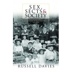 Sex, Sects and Society: 'Pain and Pleasure': A Social History of Wales and the Welsh, 1870-1945