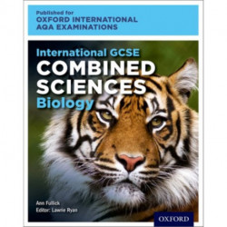 OxfordAQA International GCSE Combined Sciences Biology (9204): Student Book