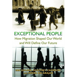 Exceptional People: How Migration Shaped Our World and Will Define Our Future