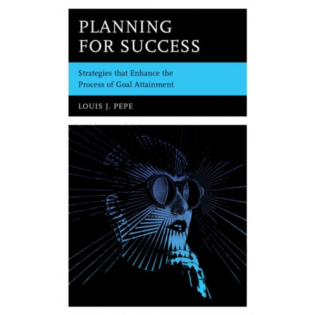 Planning for Success: Strategies that Enhance the Process of Goal Attainment