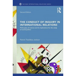 The Conduct of Inquiry in International Relations: Philosophy of Science and Its Implications for the Study of World Politics