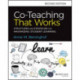 Co-Teaching That Works: Structures and Strategies for Maximizing Student Learning
