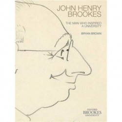 John Henry Brookes: The Man Who Inspired a University