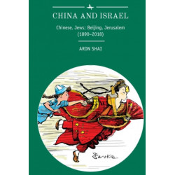 China and Israel: Chinese, Jews- Beijing, Jerusalem (1890-2018)