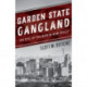 Garden State Gangland: The Rise of the Mob in New Jersey