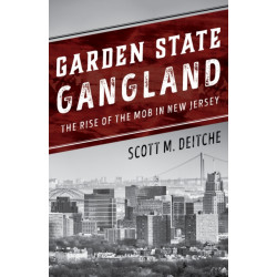 Garden State Gangland: The Rise of the Mob in New Jersey