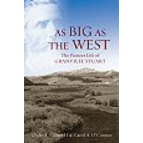 As Big as the West: The Pioneer Life of Granville Stuart