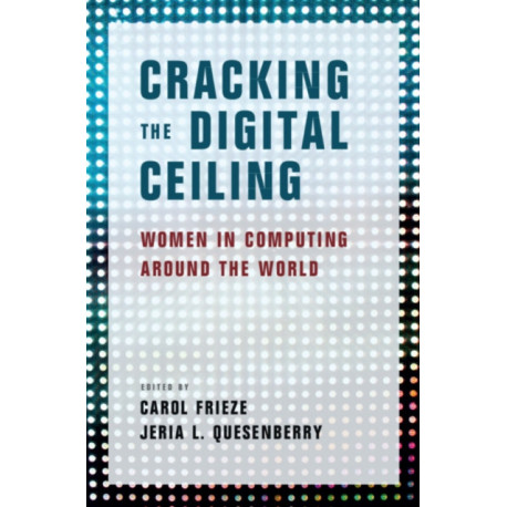 Cracking the Digital Ceiling: Women in Computing Around the World
